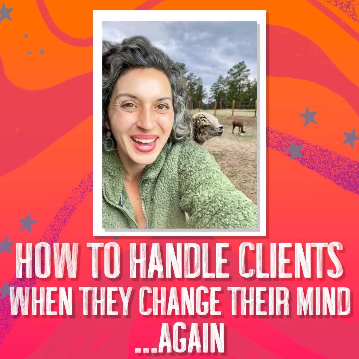 How to Handle Clients When They Change Their Mind…Again