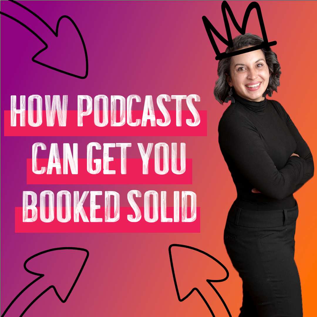 How Podcasts Can Get You Booked Solid