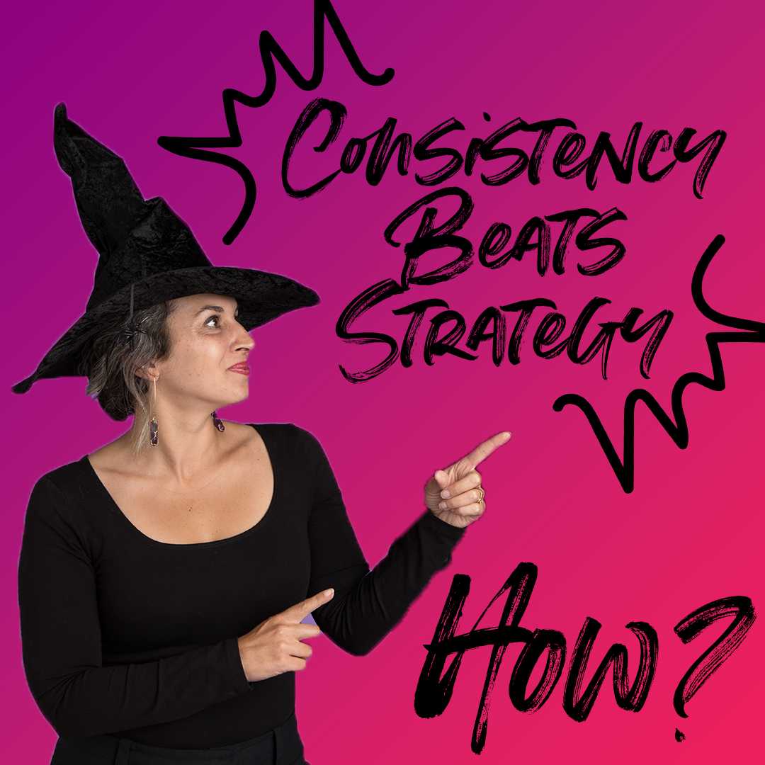 Consistency beats strategy. How?