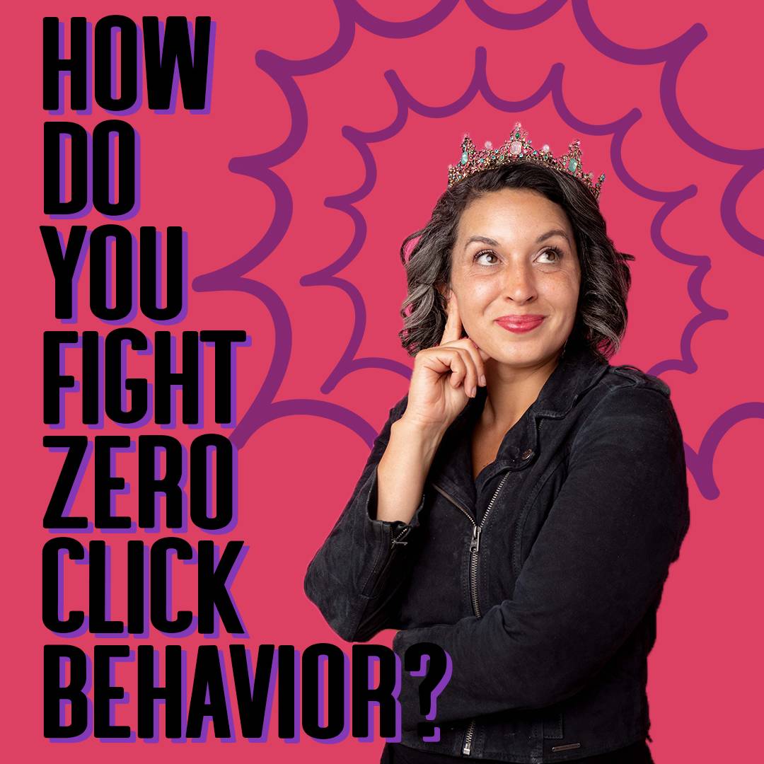 How do You Fight Zero-Click Behavior?