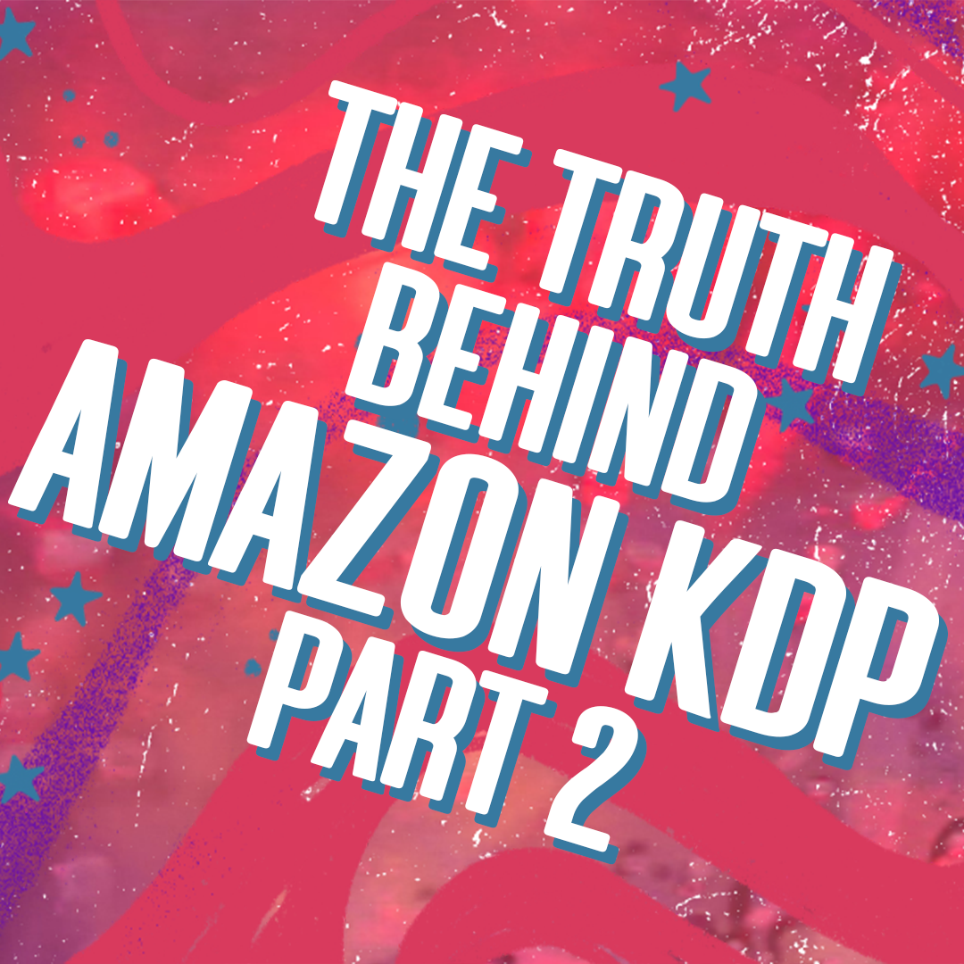 The Truth Behind Amazon KDP – Part 2